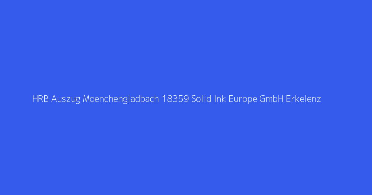 HRB Auszug Moenchengladbach 18359 Solid Ink Europe GmbH Erkelenz